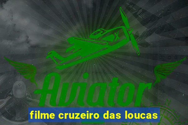 filme cruzeiro das loucas